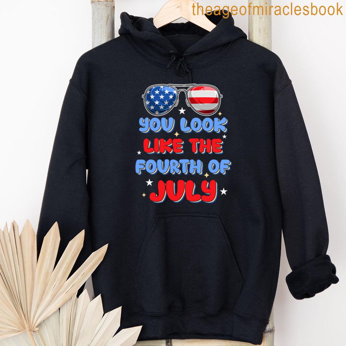 Alternative view of You Look Like The Fourth Of July Funny Patriotic T-shirt