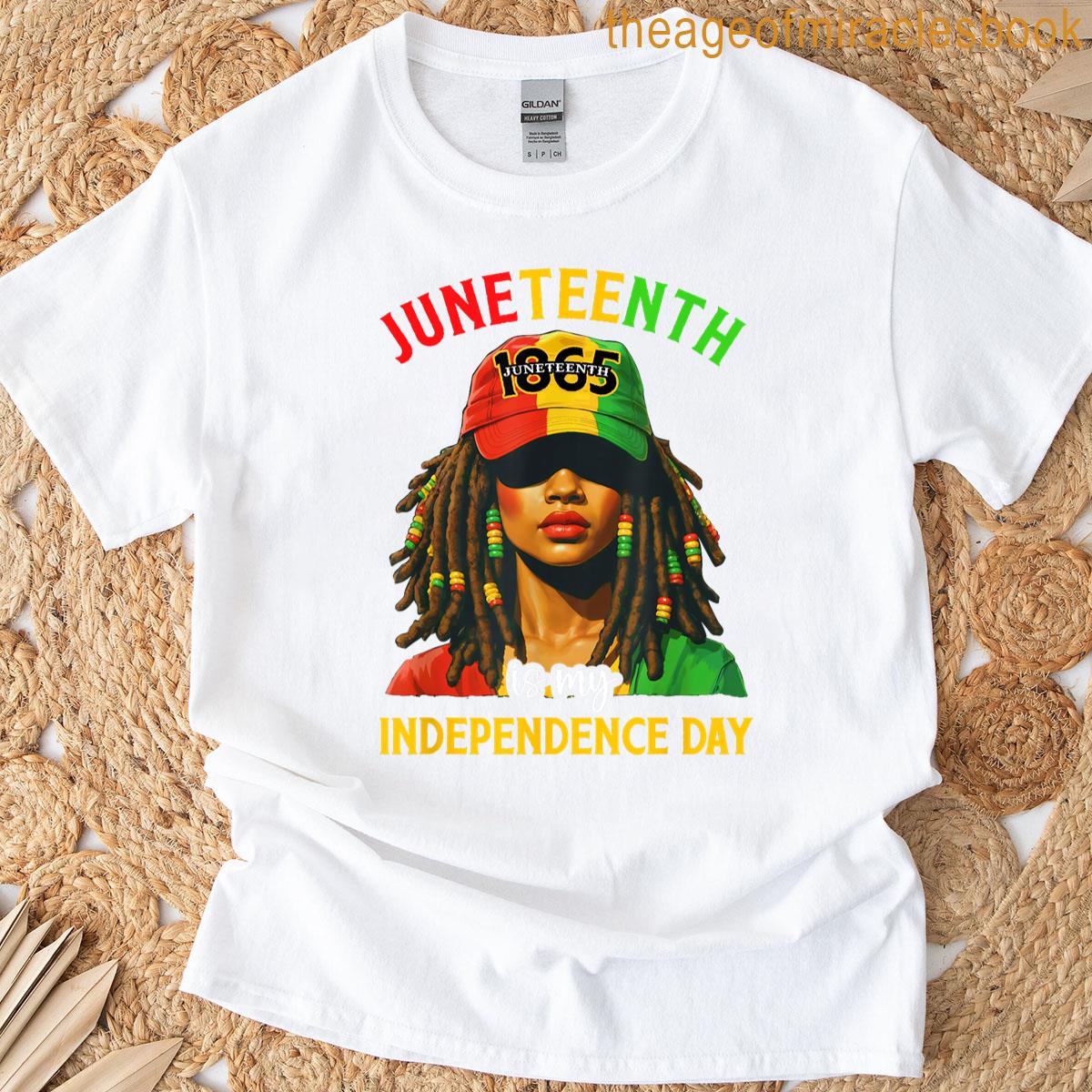 Juneteenth Is My Independence Day Black Women Freedom 1865 T-shirt