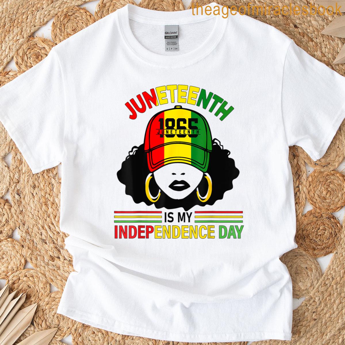 Juneteenth Is My Independence Day Juneteenth For Women T-shirt