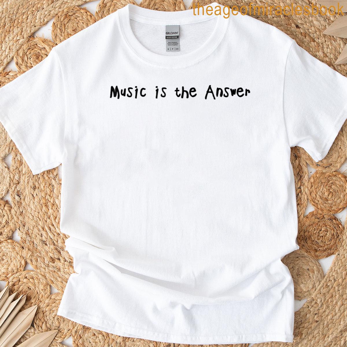 Music Is The Answer Funny Music Lovers Musician Singer T-shirt