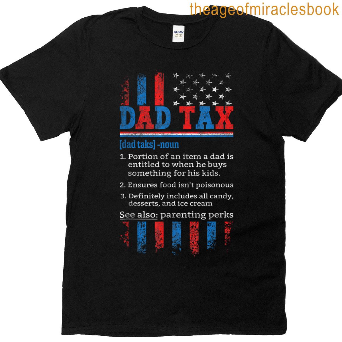 Dad Tax Definition Funny Fathers Day 4th Of July Usa Flag T-shirt