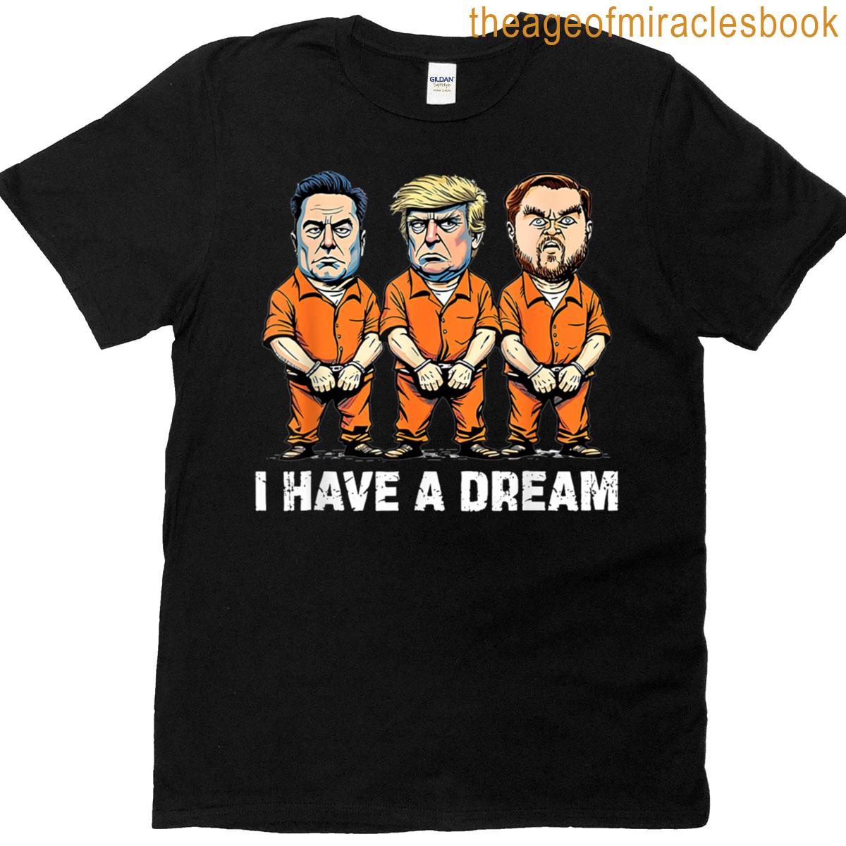 I Have A Dream Funny Trump Police Saying Quote T-shirt