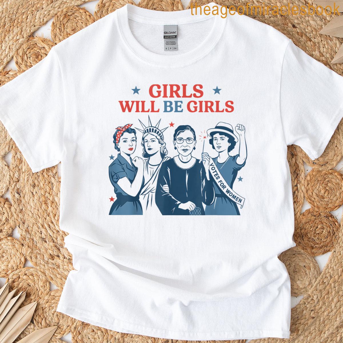 Girl Will Be Girls Patriotic Feminist 4th Of July Usa T-shirt
