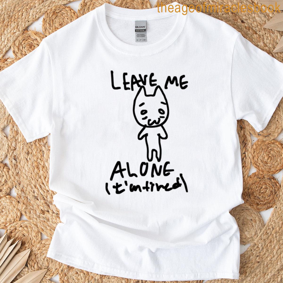Leave Me Alone Im Tired Cat T-shirt