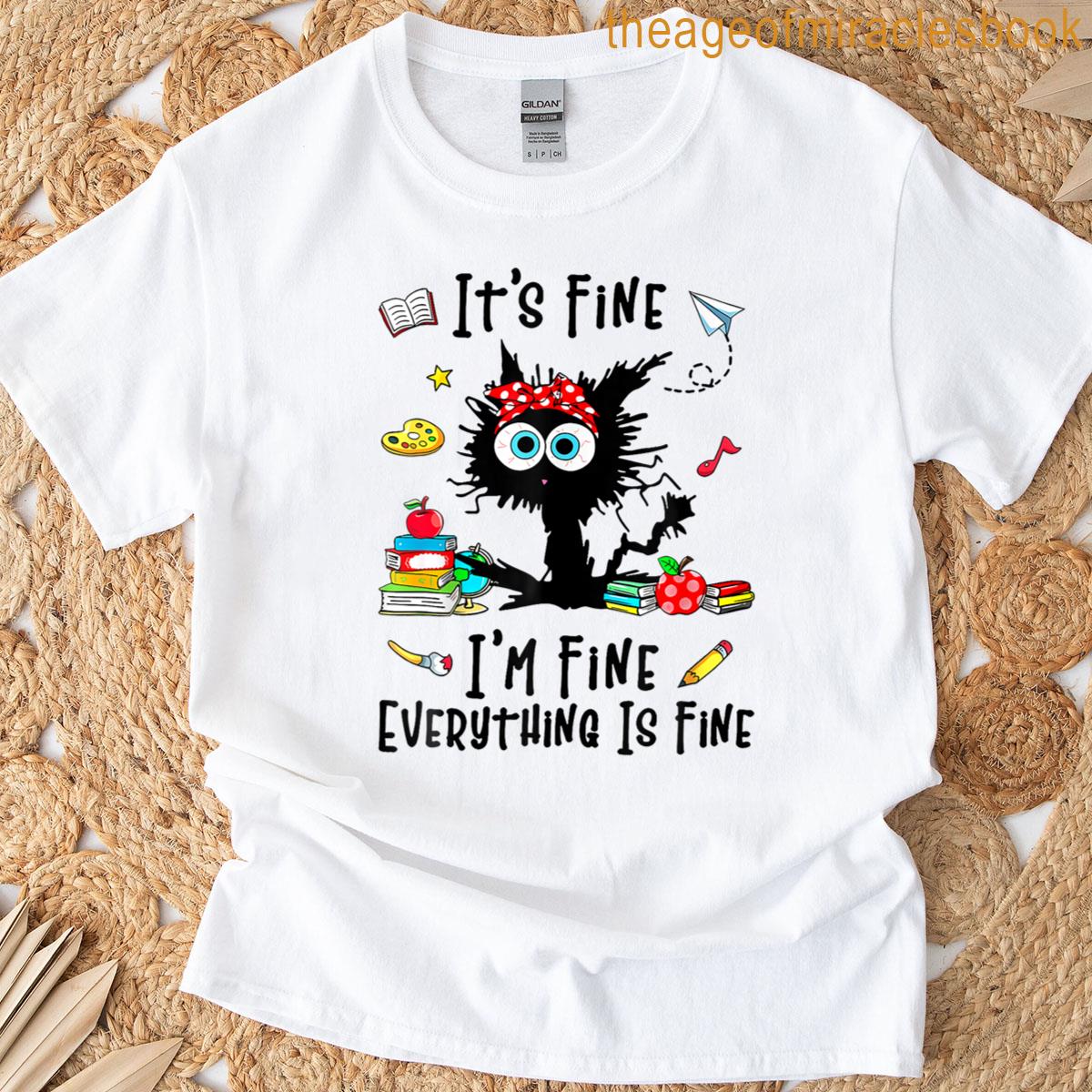 Teacher Its Fine Im Fine Everything Is Fine Back To School T-shirt