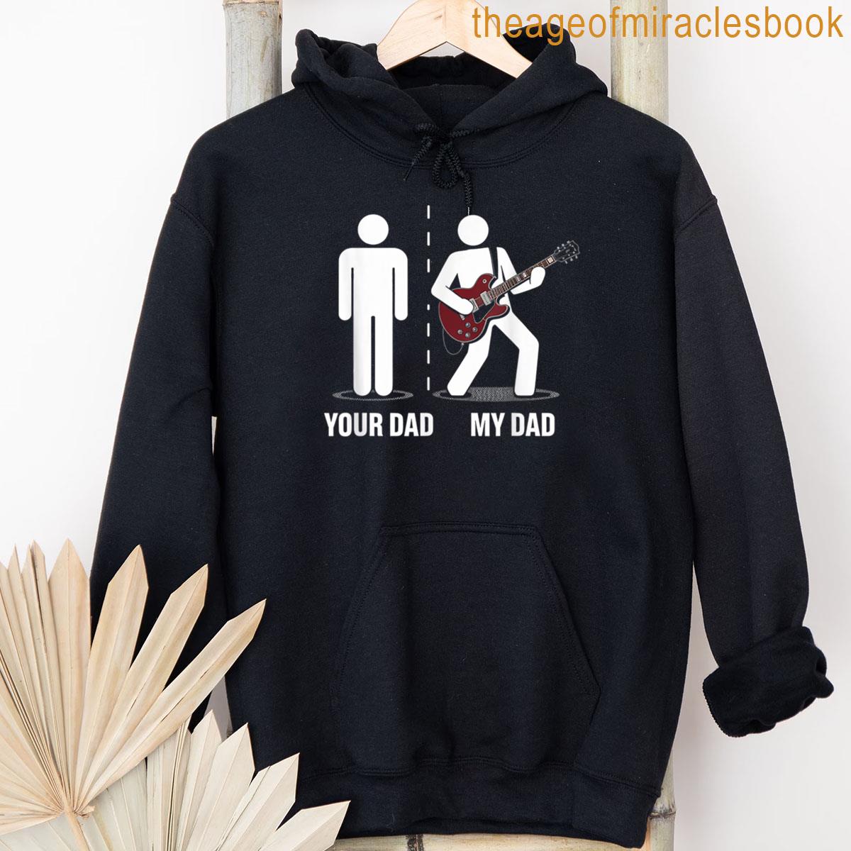 Alternative view of Your Dad My Dad Funny Father Music Guitar Player Humor T-shirt
