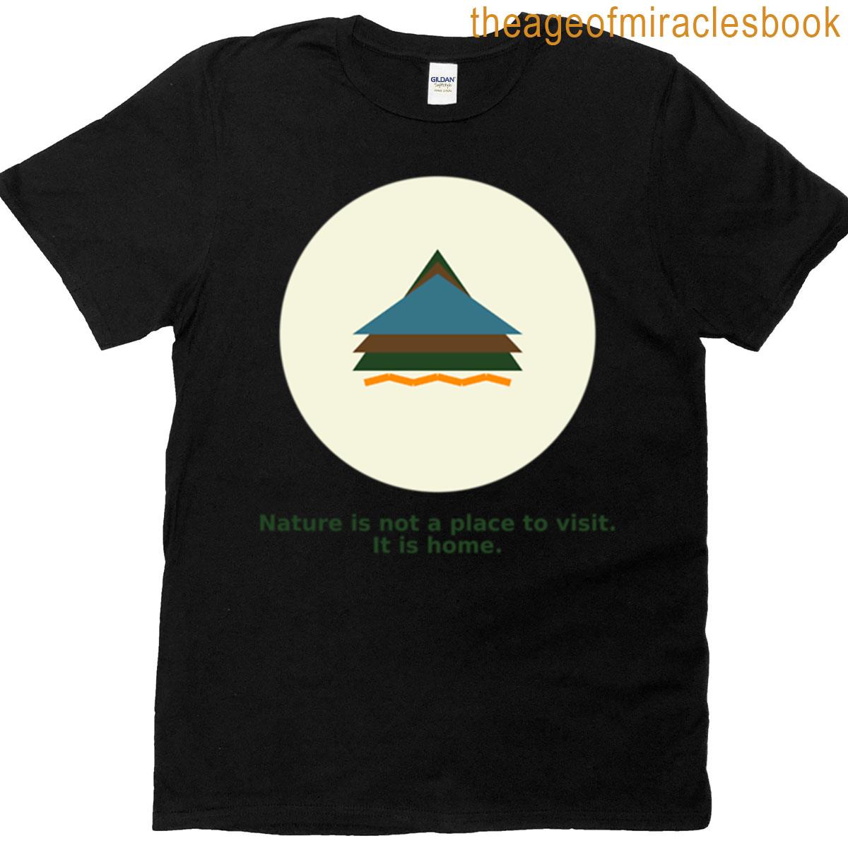 Abstract Nature Design Nature Is Not A Place To Visit It Is Home Outdoor Lover T-shirt