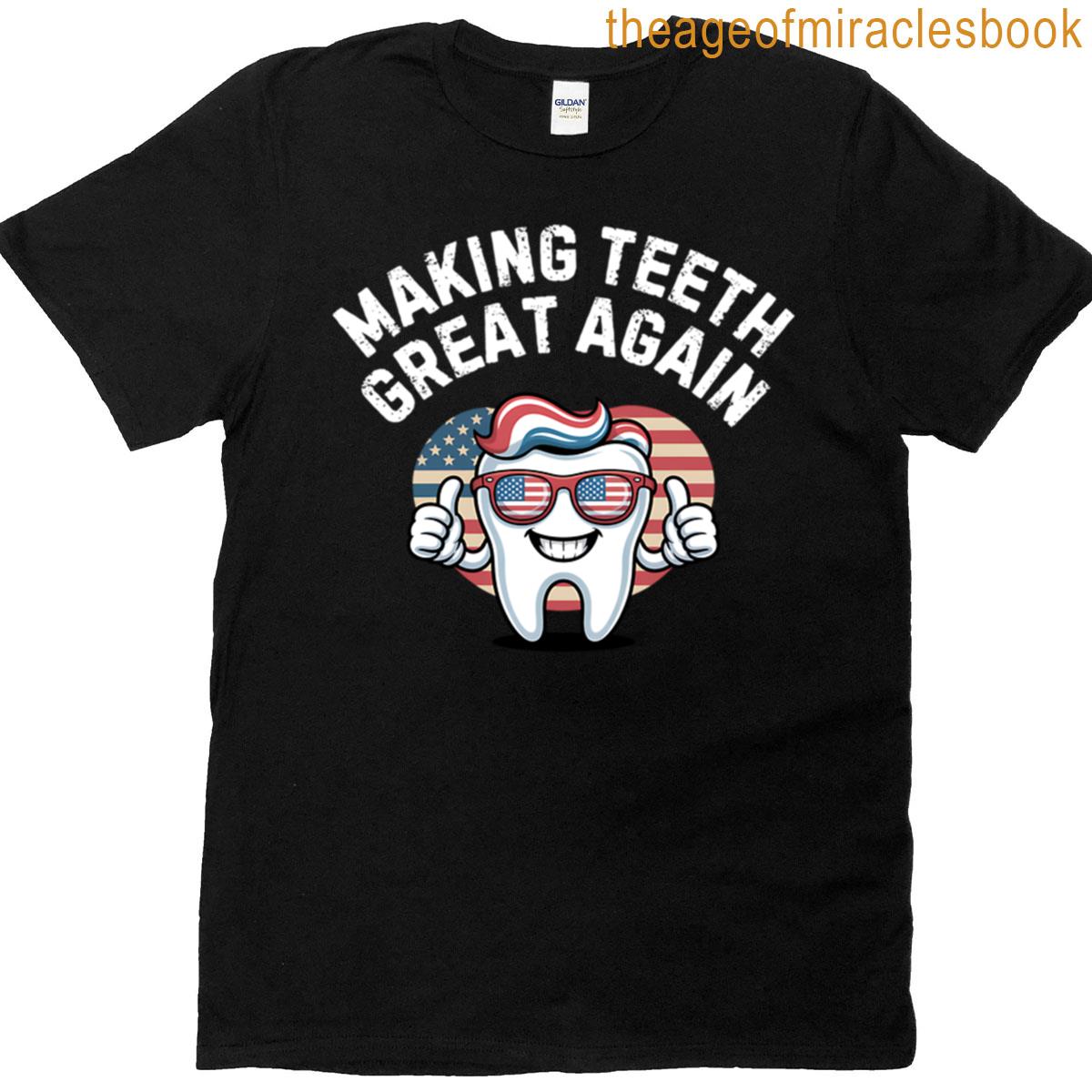 Making Teeth Great Again Funny Trump 4th Of July Political Humor Tee Maga Parody Independence Day Pa T-shirt