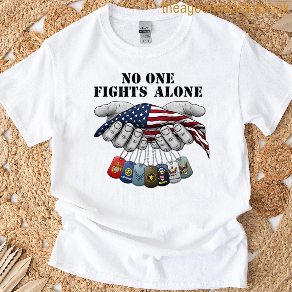 No One Fights Alone Usa American Flag Remembering The Sacrificed Soldiers T-shirt
