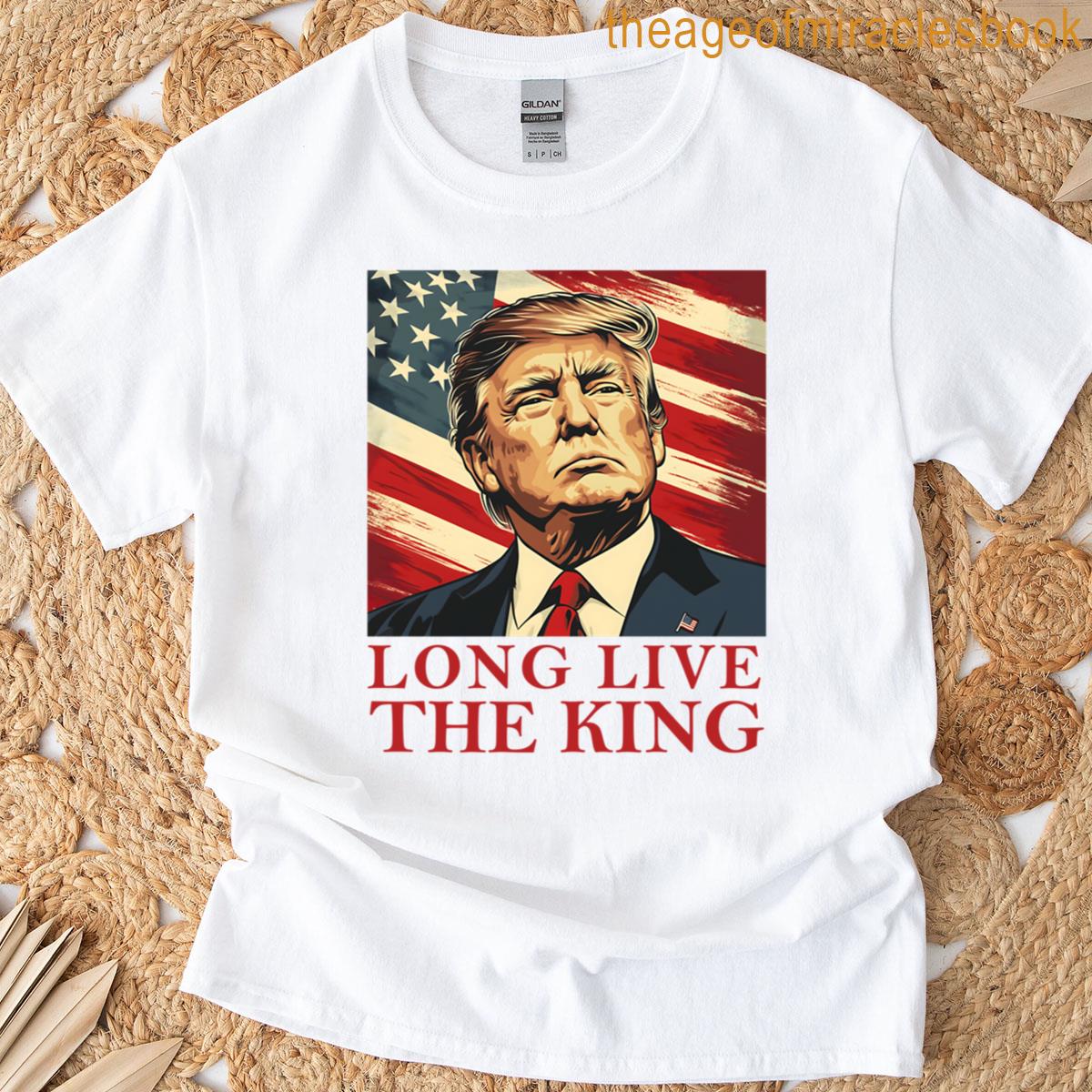 Trump Long Live The King Bold Pro-king Graphic Tee Patriot Leadership Statement T-shirt