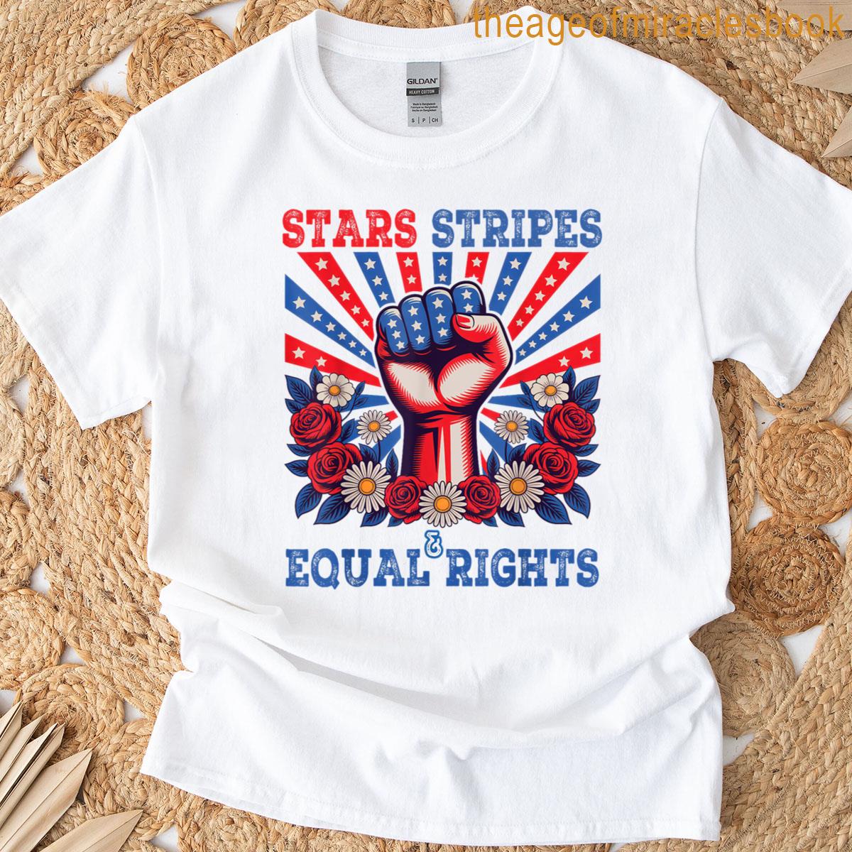 Stars Stripes And Equal Rights 4th July Patriotic Activist T-shirt