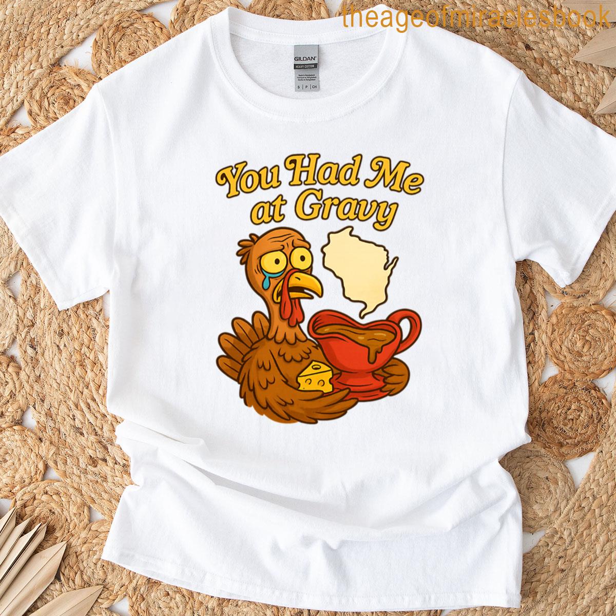 You Had Me At Gravy Wisconsin Thanksgiving T-shirt