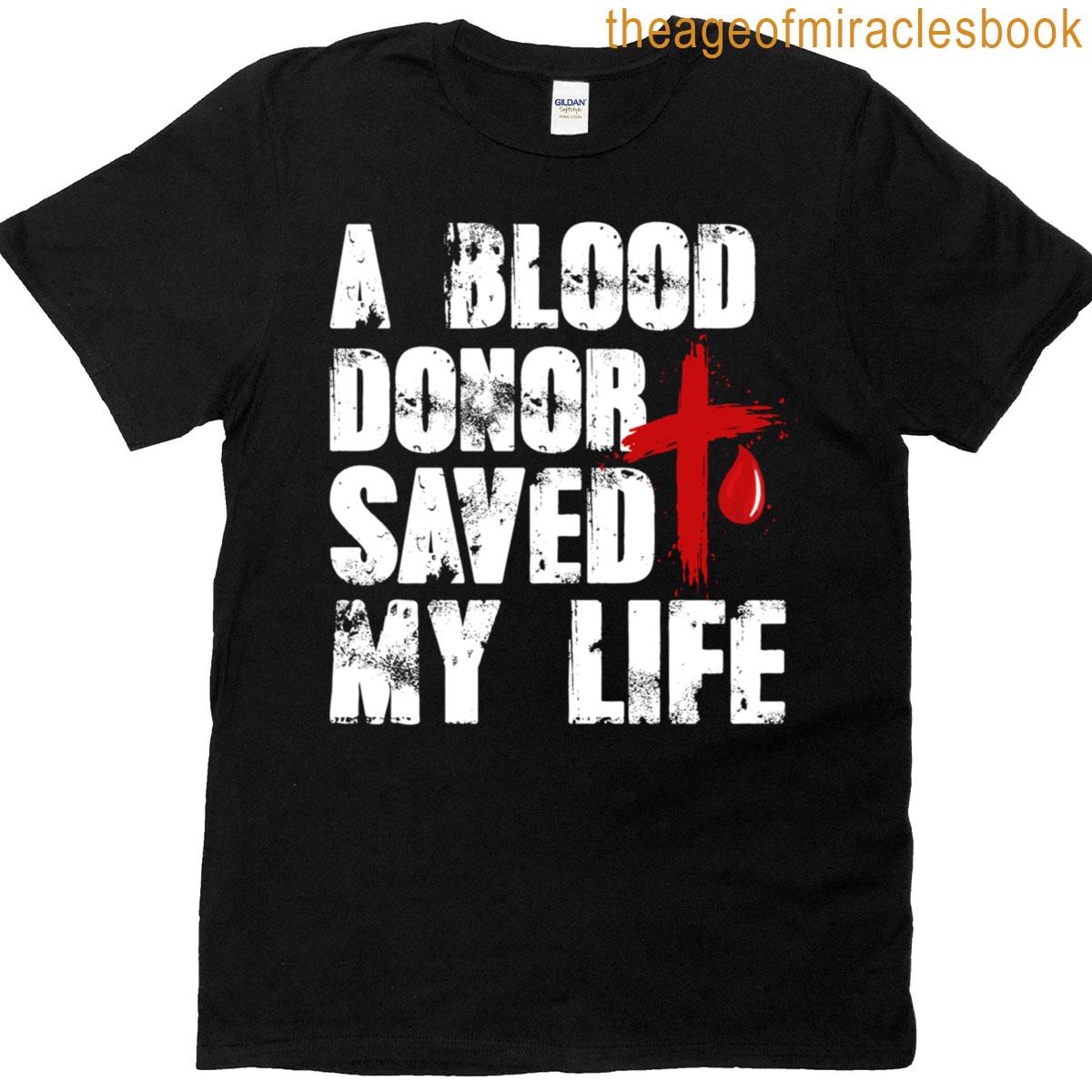 A Blood Donor Saved My Life – Christian Faith Saying Quote T-shirt