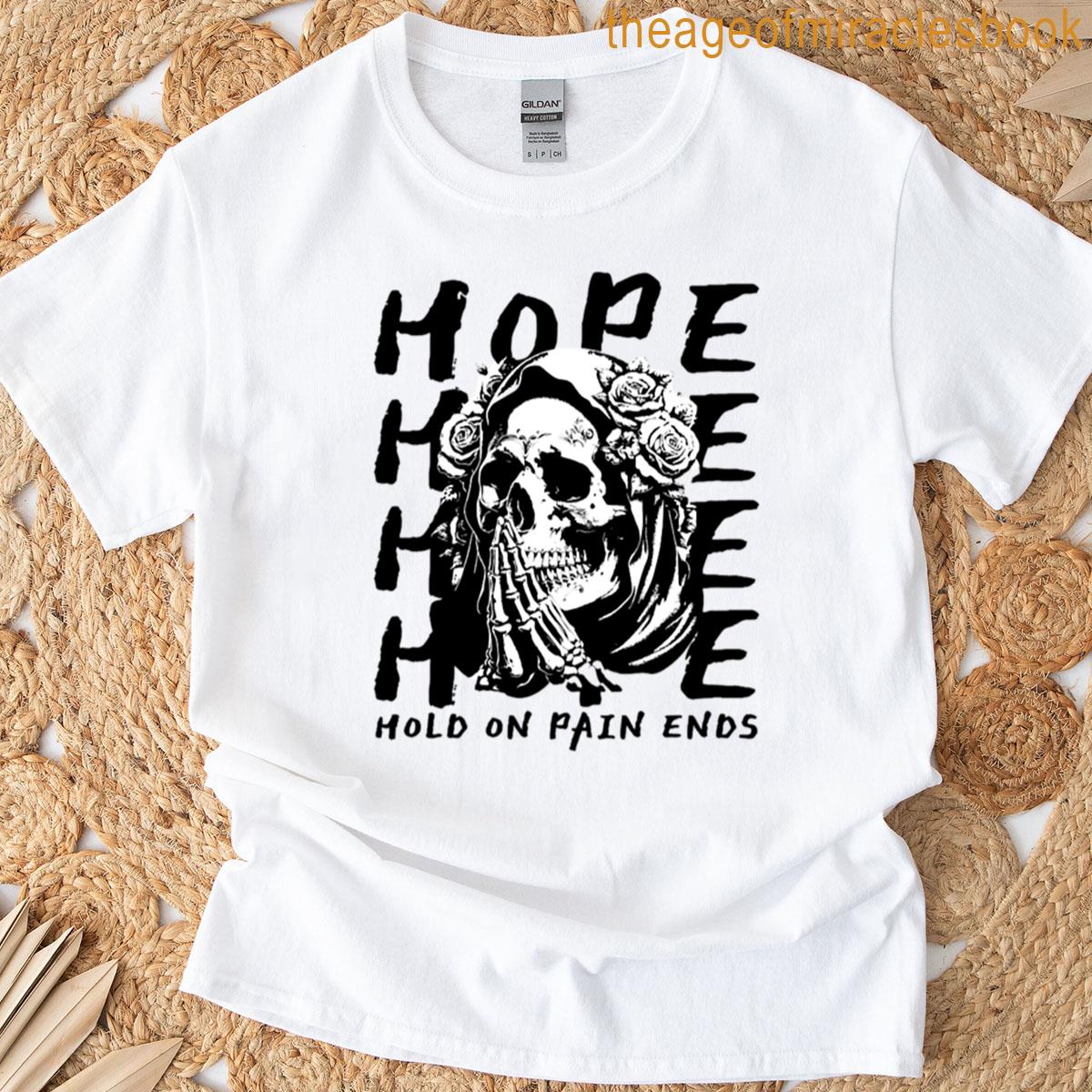 Hope Skull Gothic Motivational Art Pain Ends Design T-shirt