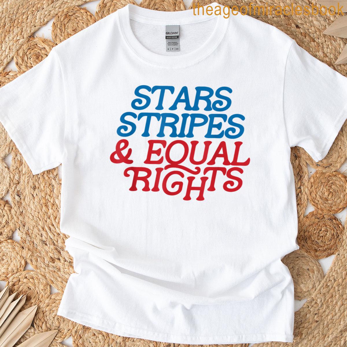 Stars And Stripes Equal Rights Liberal Patriotic 4th Of July T-shirt