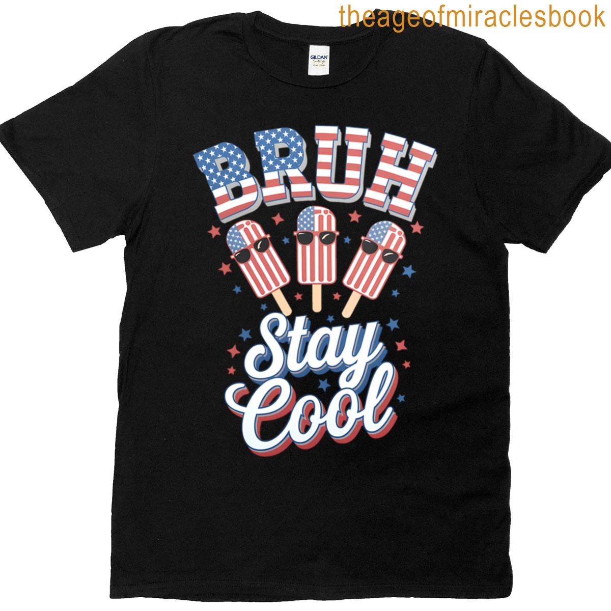 4th Of July Bruh Stay Cool Ice Cream Patriotic T-shirt