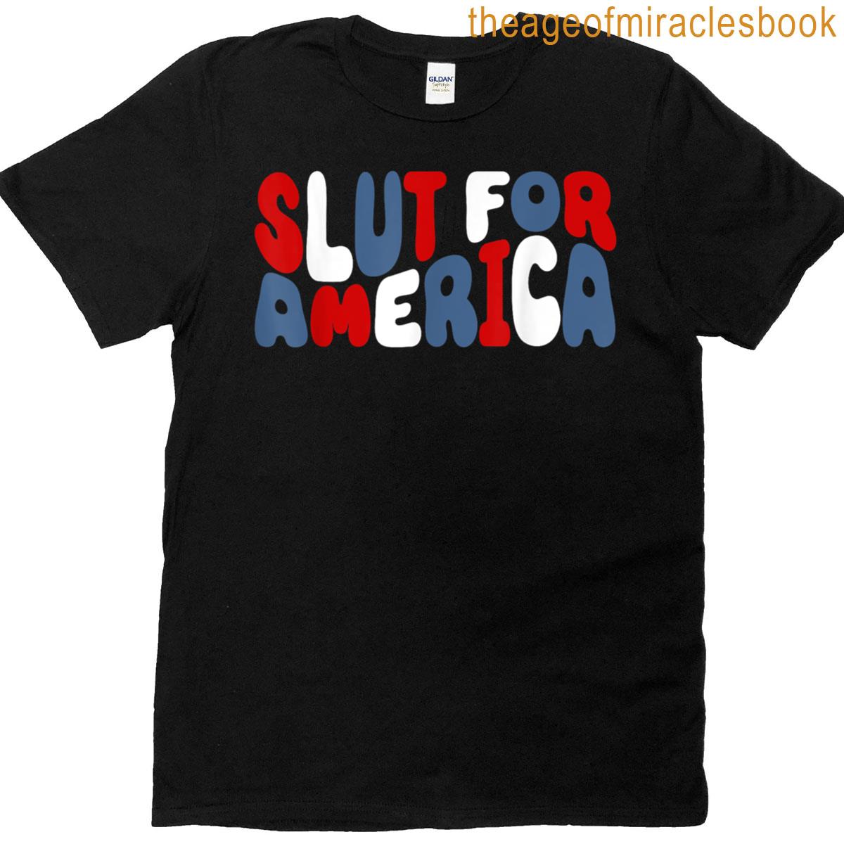 4th Of July Decoration Patriotic Funny Slut For America T-shirt