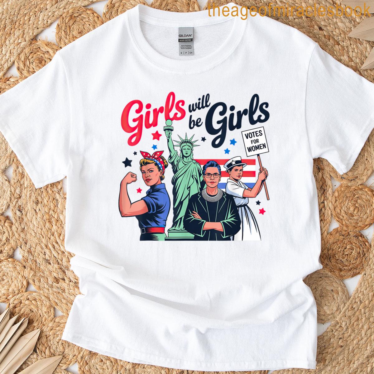 Girl Will Be Girls Patriotic Feminist 4th Of July T-shirt