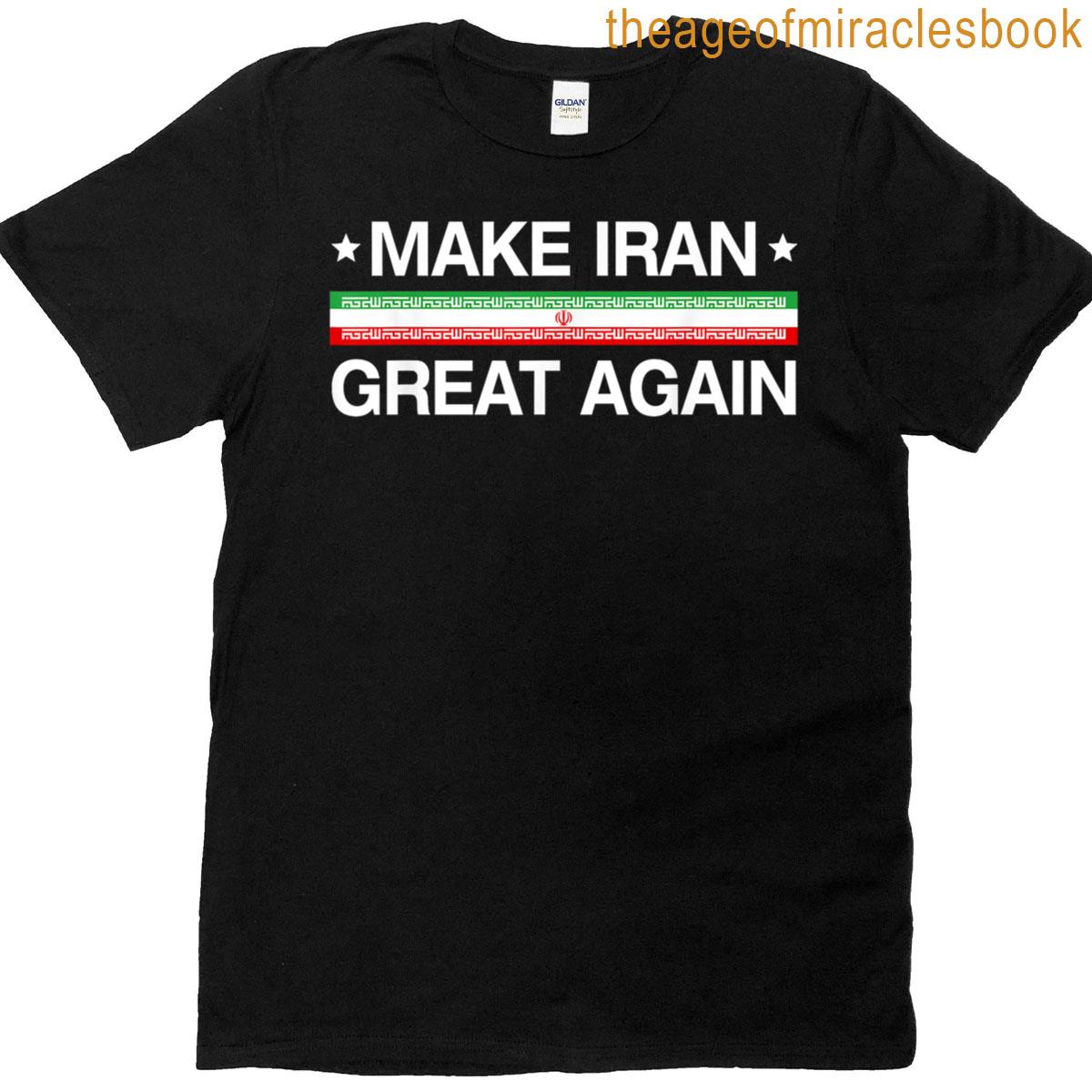 Make Iran Great Again Support Freedom Free Iran Democracy T-shirt