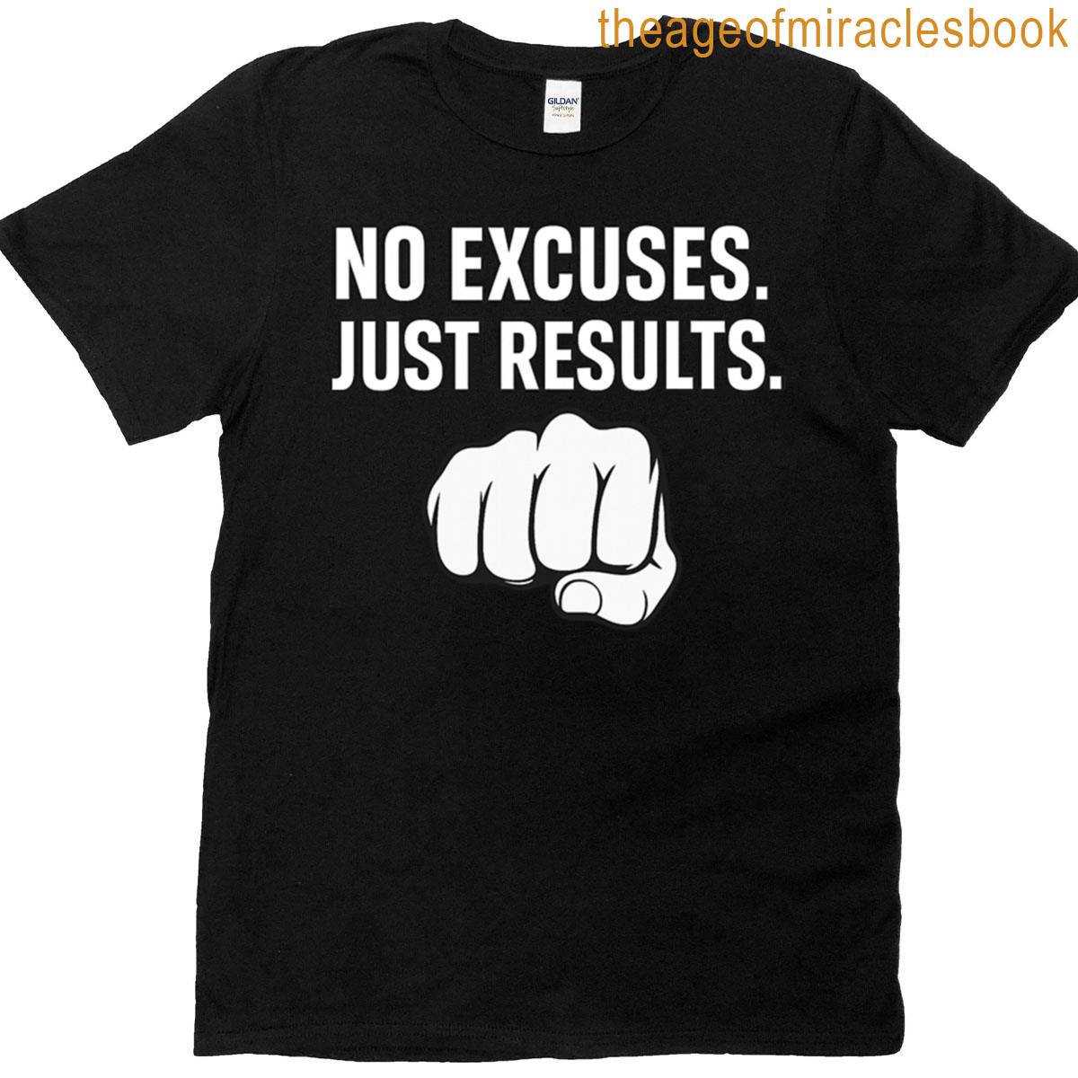 No Excuses Just Results Bold Motivational Typography With Fist T-shirt