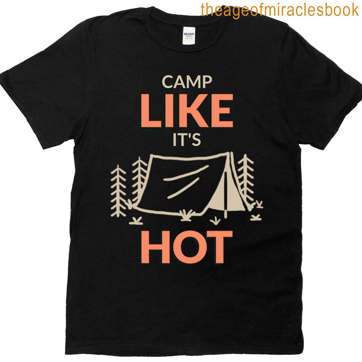 Camp Like Its Hot Summer Camping T-shirt