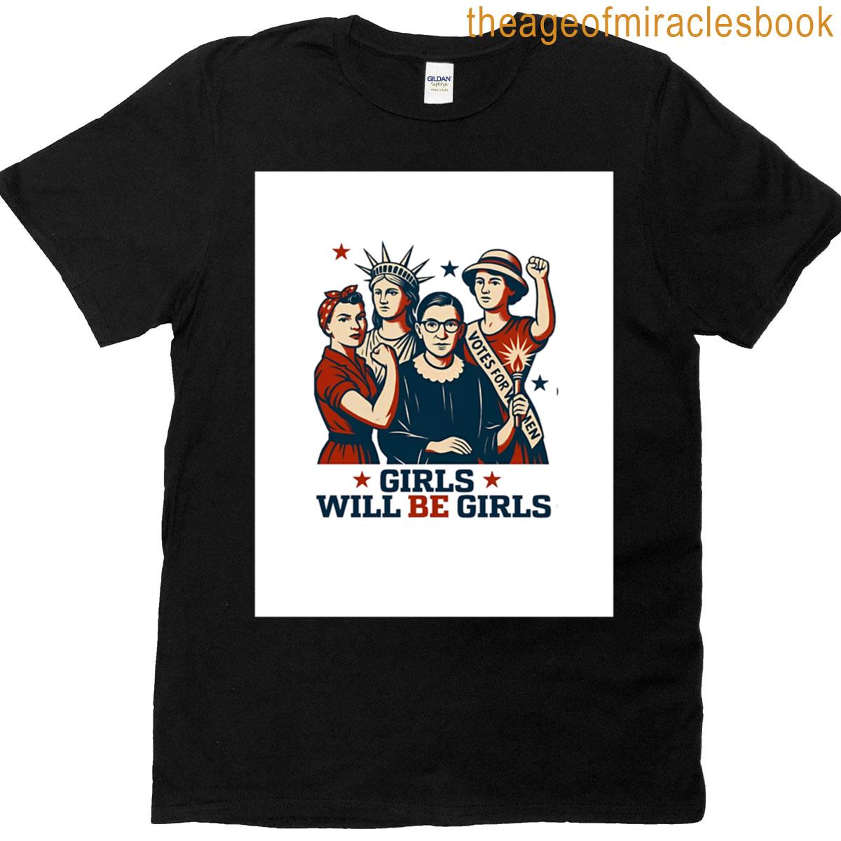 Girls Will Be Girls Patriotic Feminist 4th Of July Strong American Tee Independence Day Gift For Her T-shirt