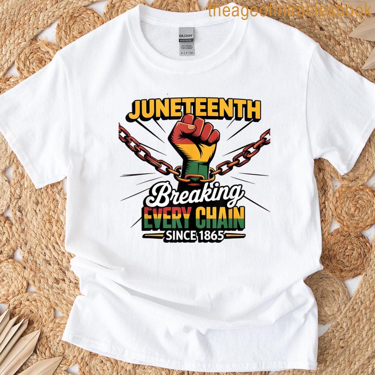 Breaking Every Chain Since 1865 Women Men Juneteenth Freedom T-shirt