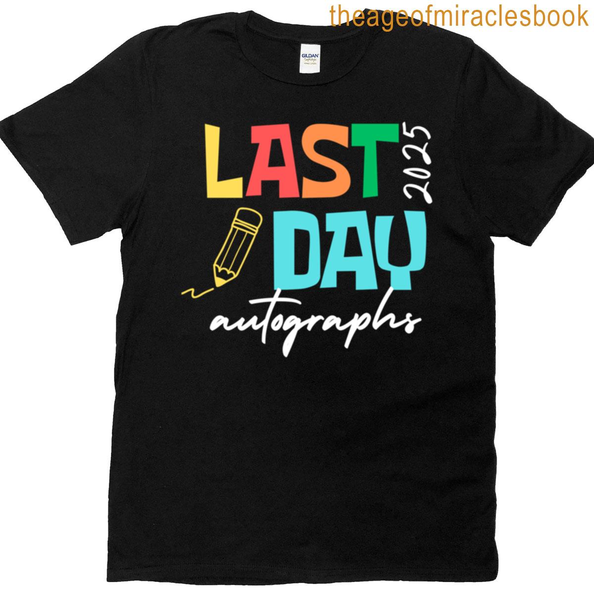 Last Day Of School – Last Day Autographs 2025 School Graduation T-shirt