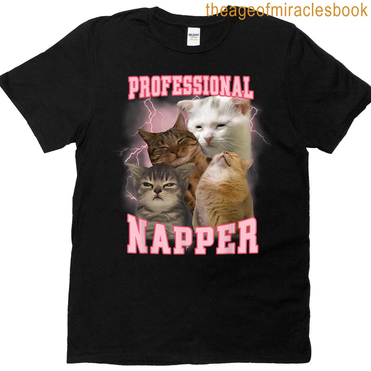 Professional Napper Silly Sleepy Cat Funny Cats Meme Humor Men Women Kids T-shirt