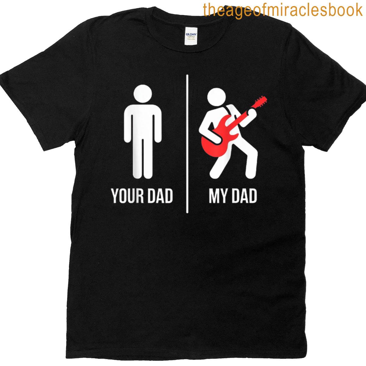 Your Dad My Dad Guitarist Artist Bass Guitar Player Guitar T-shirt