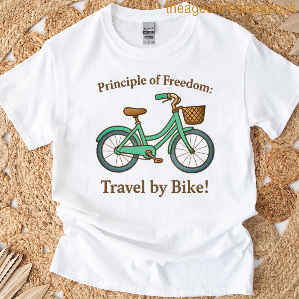 Principle Of Freedom Travel By Bike T-shirt