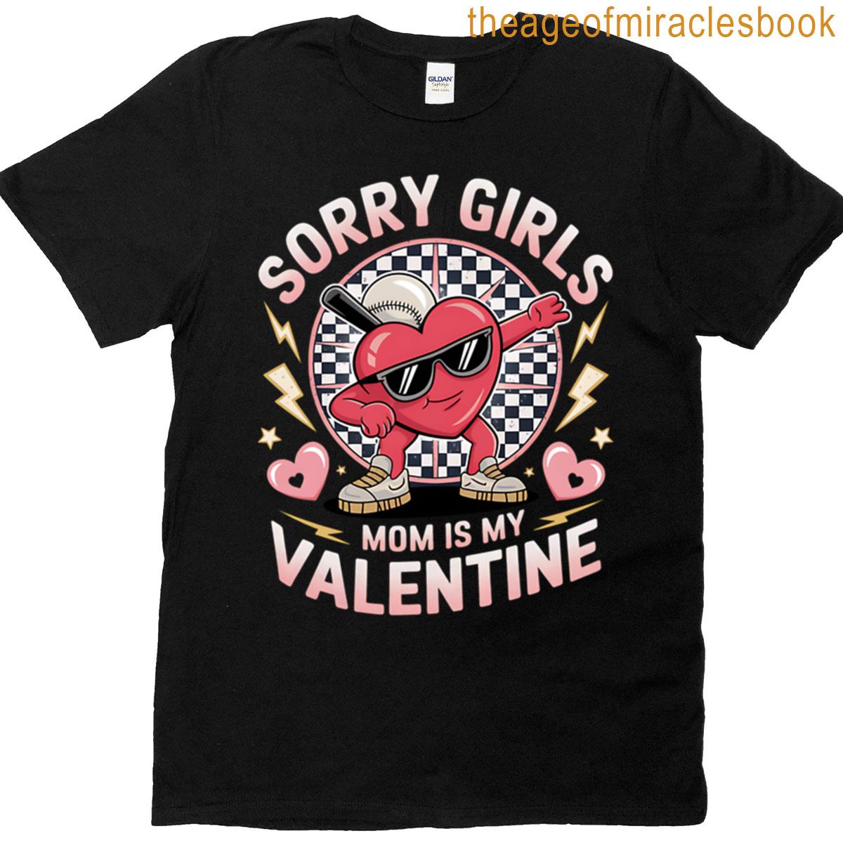 Sorry Girls Mom Is My Valentine Heart T-shirt