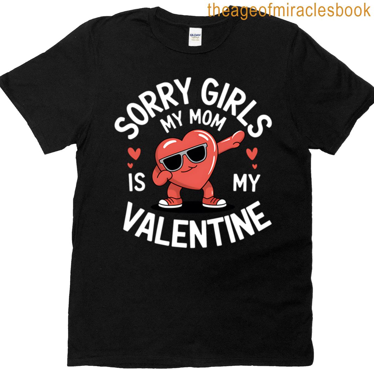 Sorry Girls My Mom Is Valentine Heart T-shirt