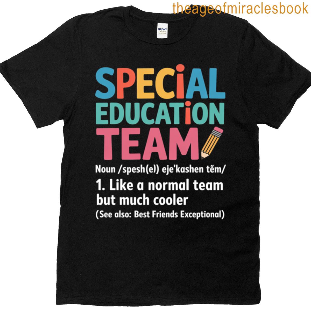 Special Education Team Definition Ed Team Crew Teacher T-shirt
