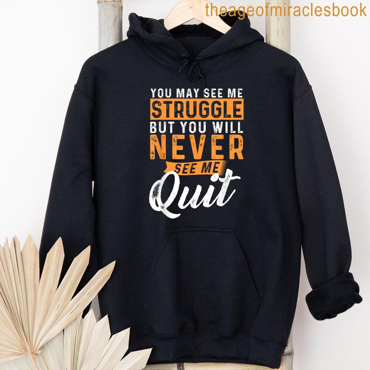 Alternative view of You Will Never See Me Quit - Motivational Quote Inspiration T-shirt