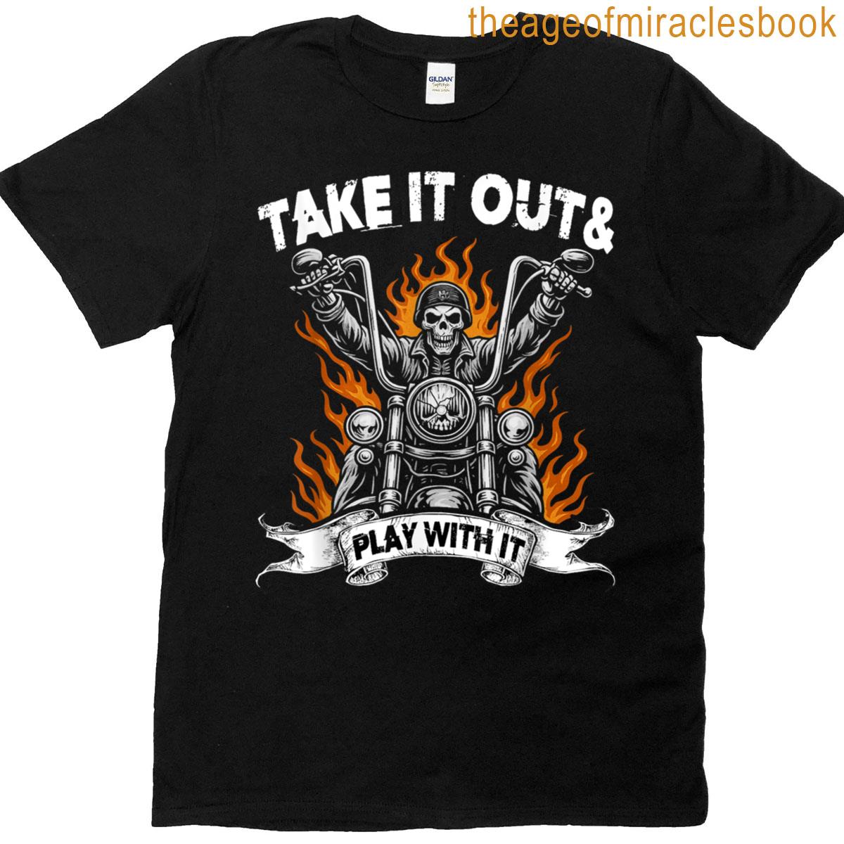 Take It Out Play With It Skeleton Riding Motorcycle Humor T-shirt