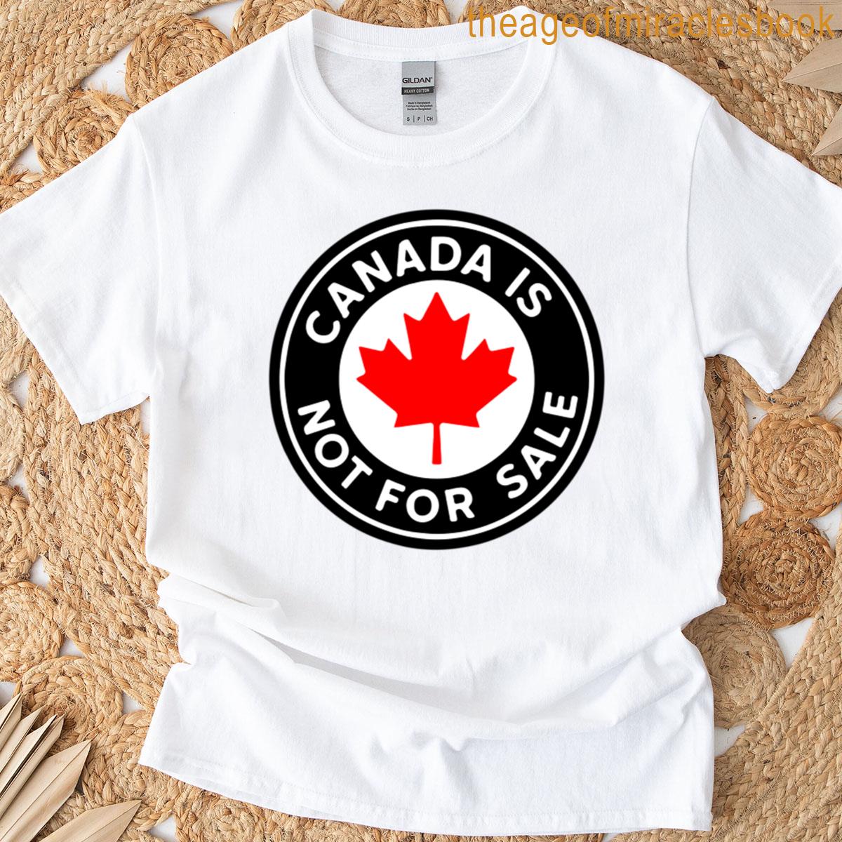 Canada Is Not For Sale T-shirt