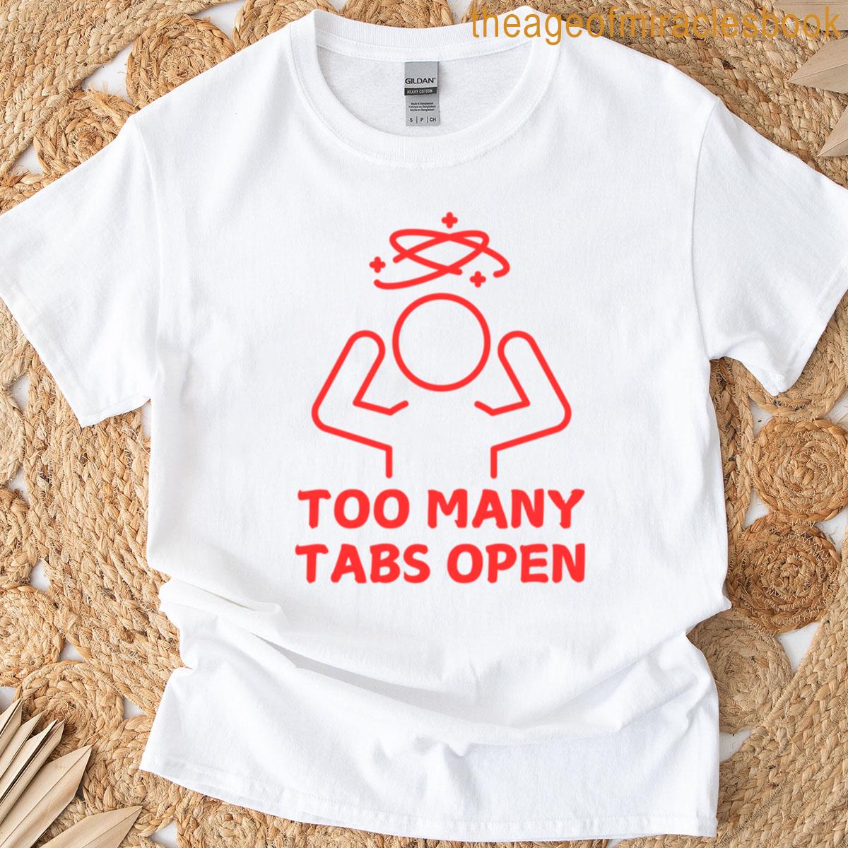 My Brain Has Too Many Tabs Open Cartoon Overload Edition T-shirt