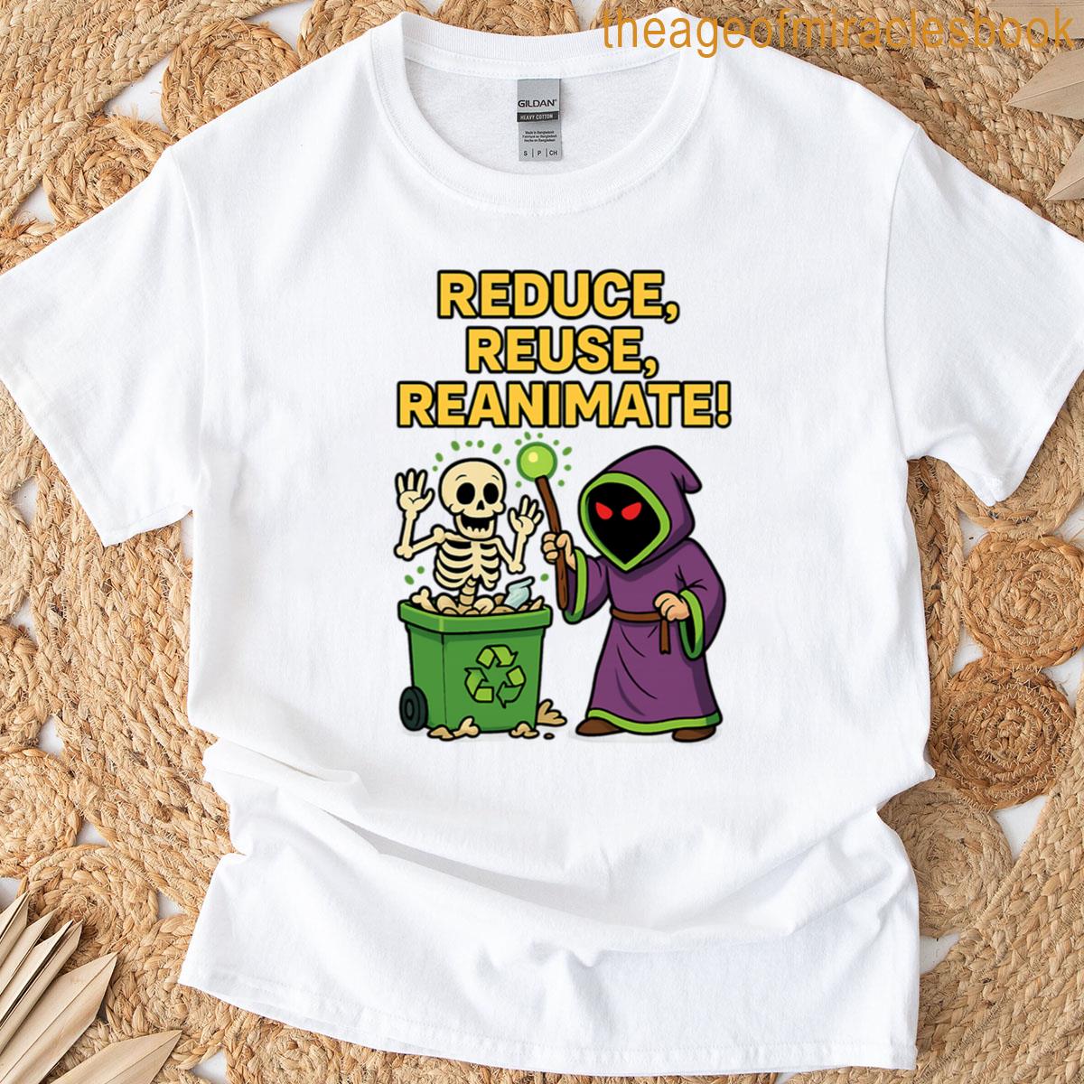 Reduce Reuse Reanimate T-shirt