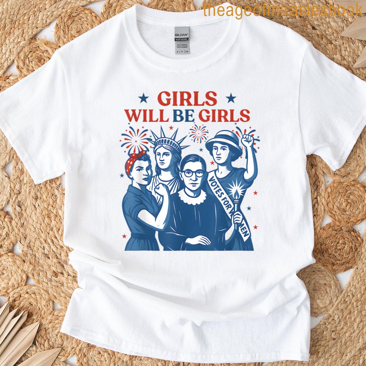 Girl Will Be Girls Patriotic Feminist 4th Of July Womens T-shirt