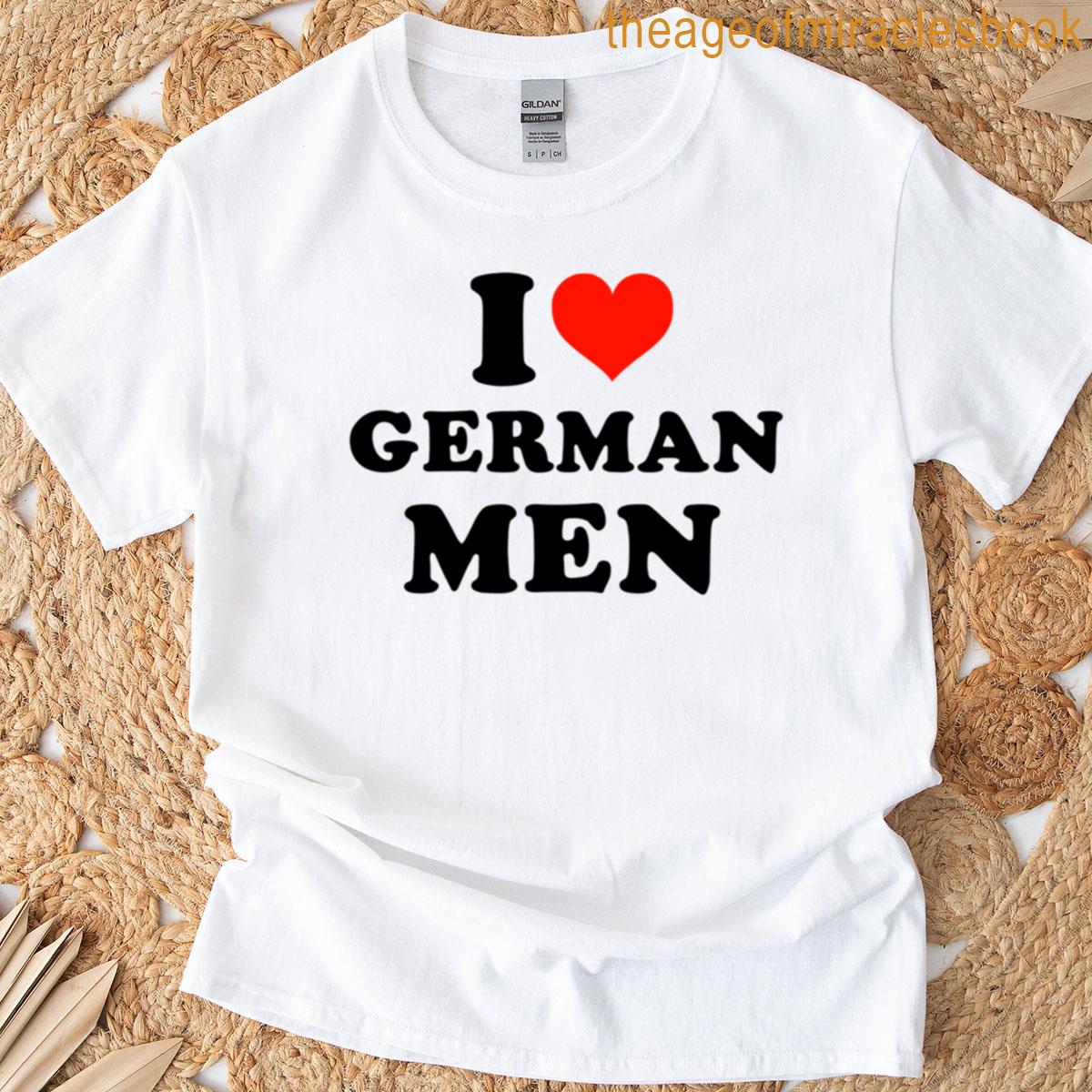 I Love German Men T-shirt