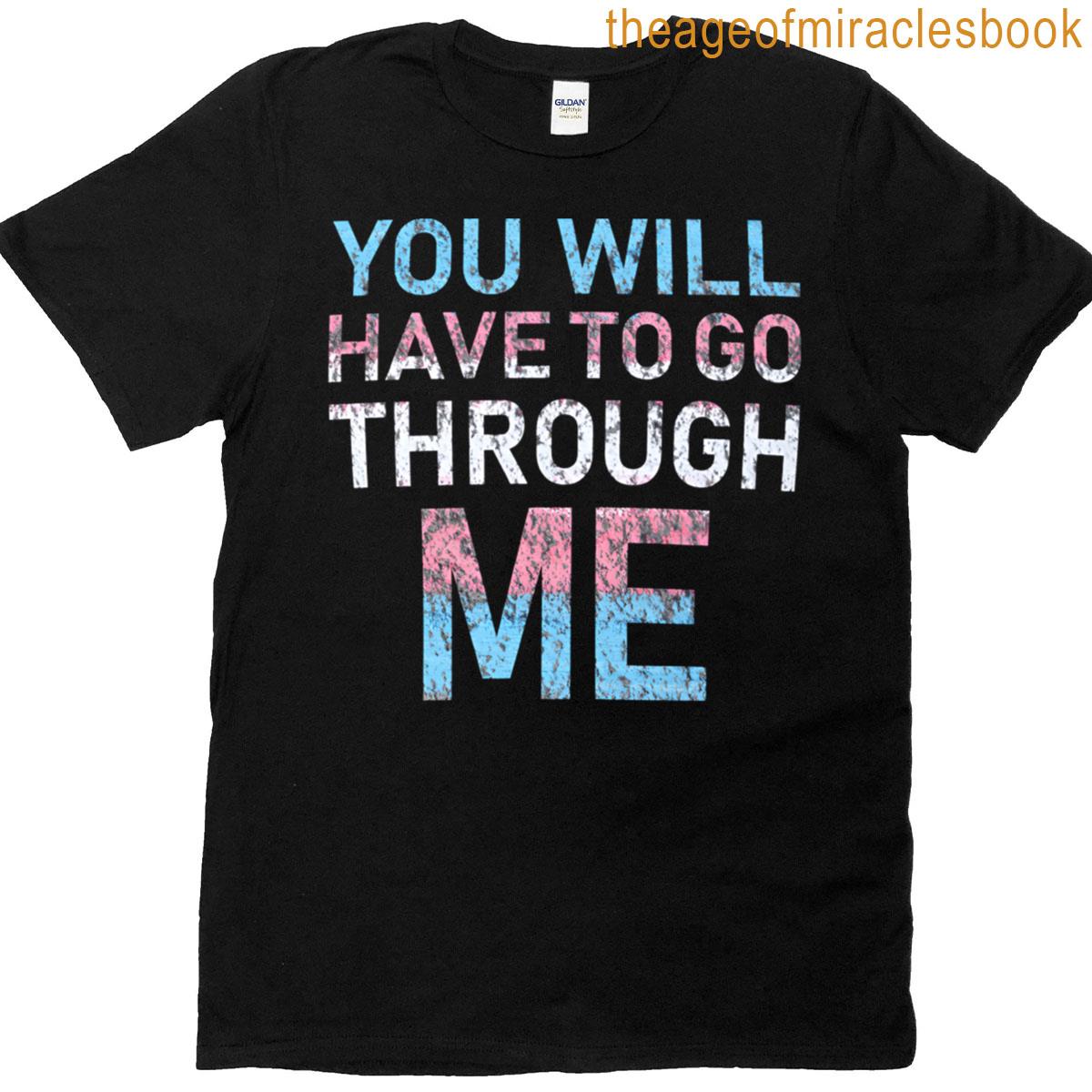 You Will Have To Go Through Me Funny Lgbtq Trans Pride Flag T-shirt