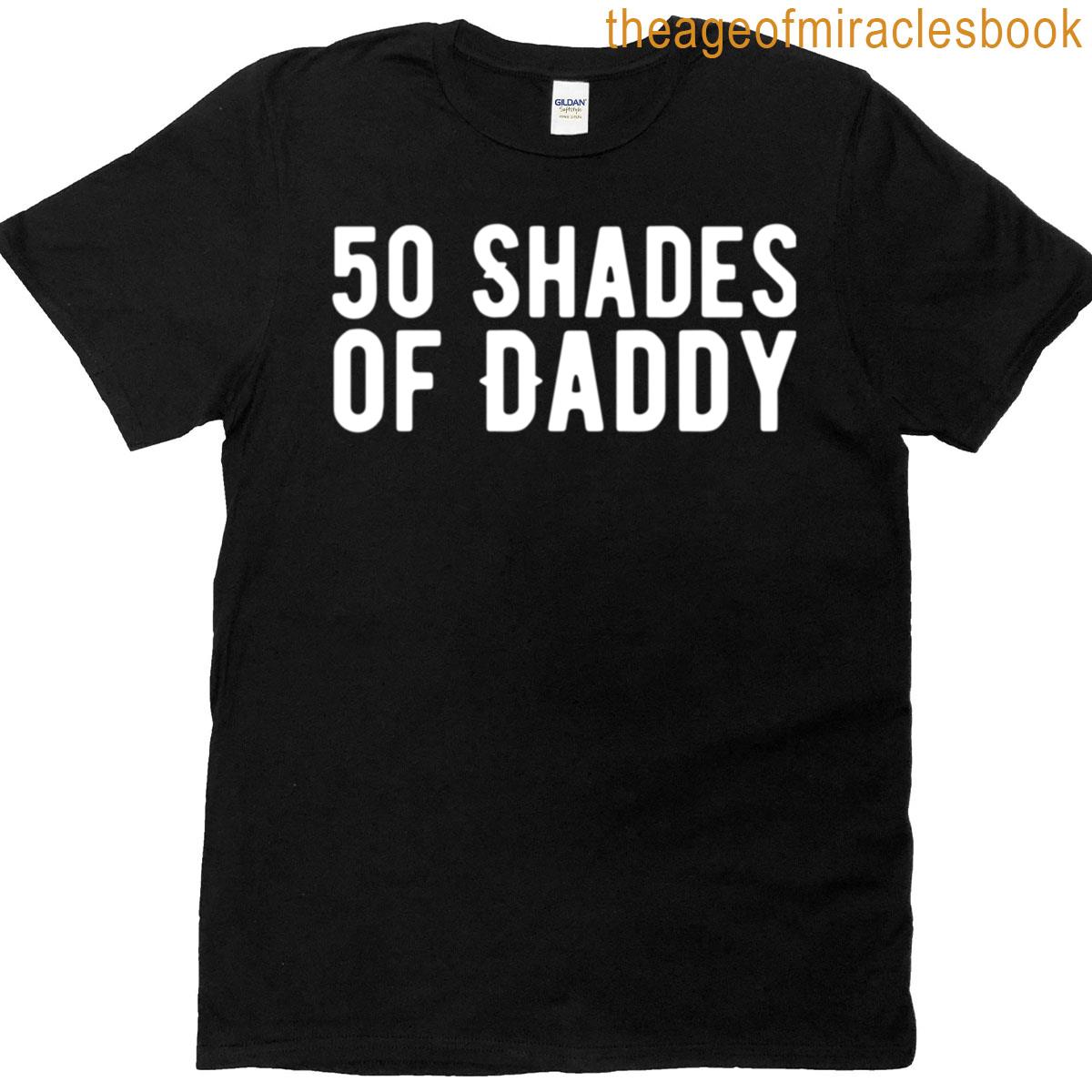 50 Shades Of Daddy T-shirt