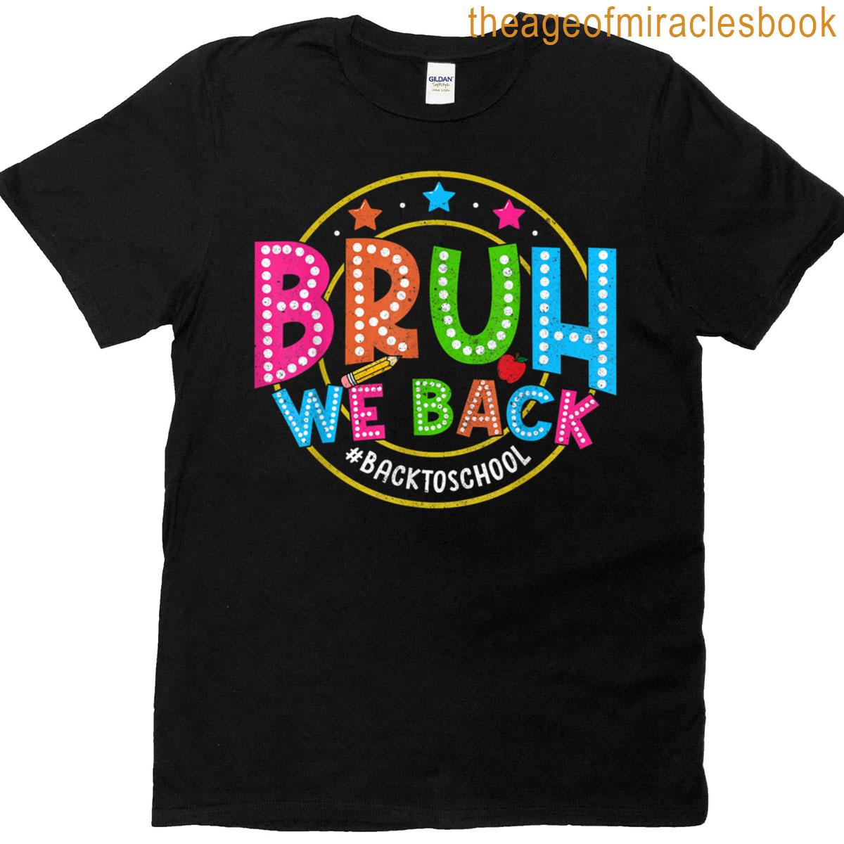 Bruh We Back Back To School For Teachers Boys Girls T-shirt