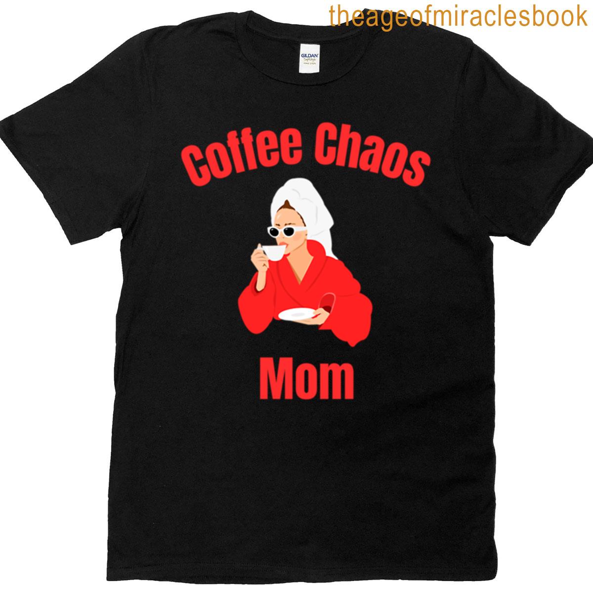 Coffee Chaos Mom Design Coffee Lover Mother Chaos Mama Morning Routine Design Relaxed Mom Humorous M T-shirt