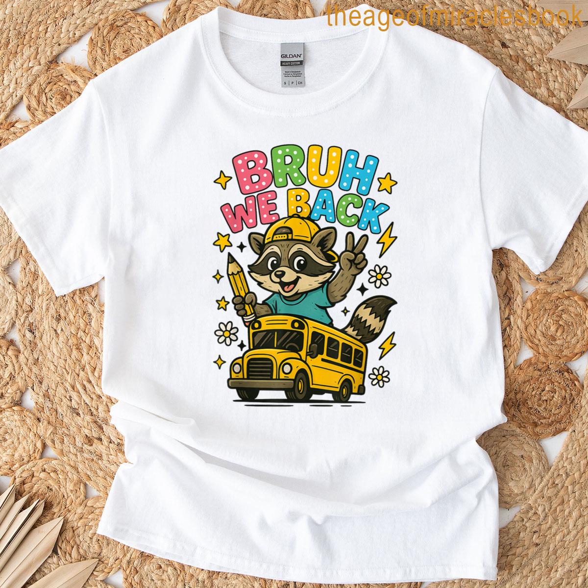 Bruh We Back Back To School Raccoon Kids Happy First Day T-shirt