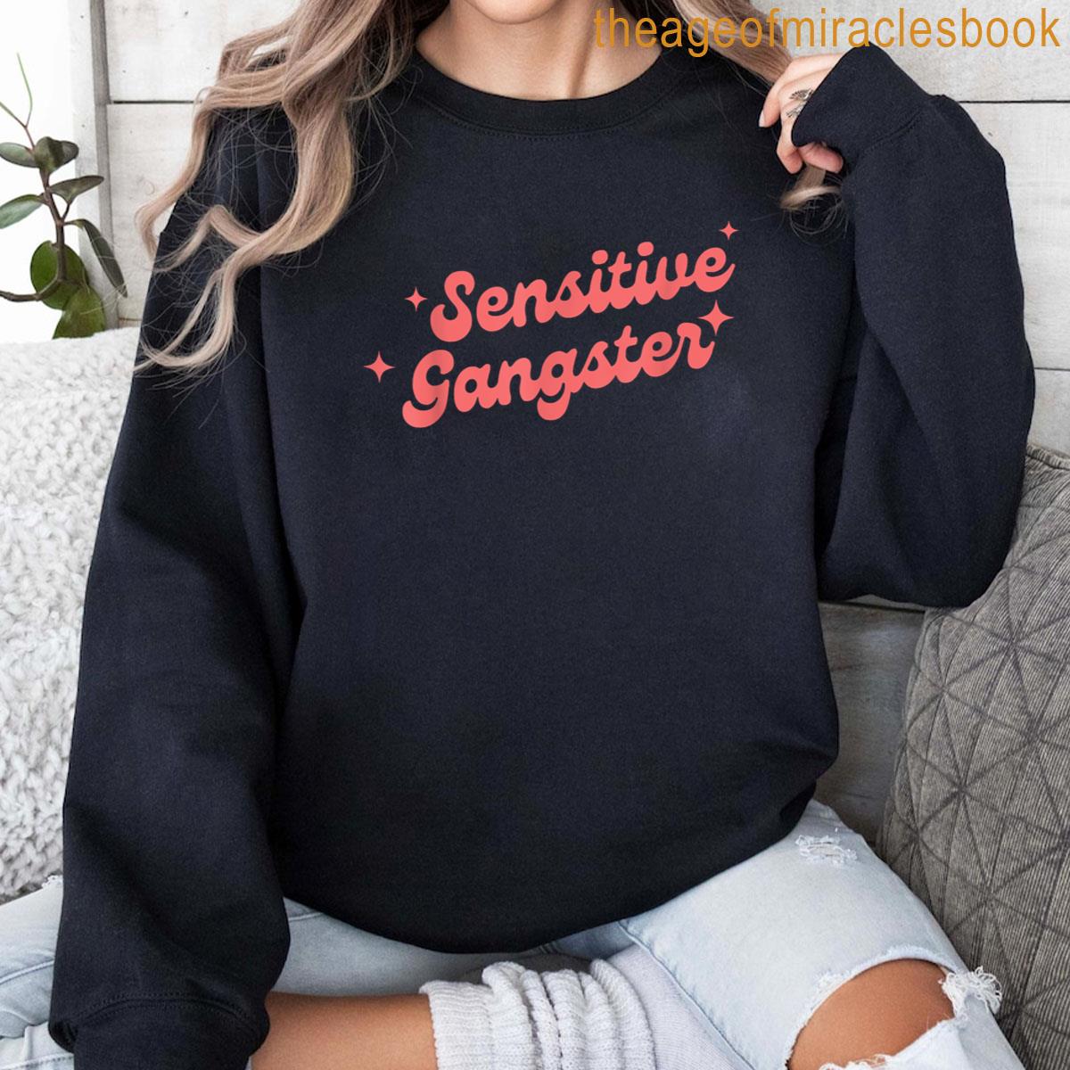 Sensitive Gangsta Humor Graphic Sarcastic Saying Top Sensitive Gangsta  Sweatshirt - Funny Humor Sarcastic Saying Top For Casual Wear Sensitive  Gangsta Humor Sarcastic Saying Tops, image size:1200x1200