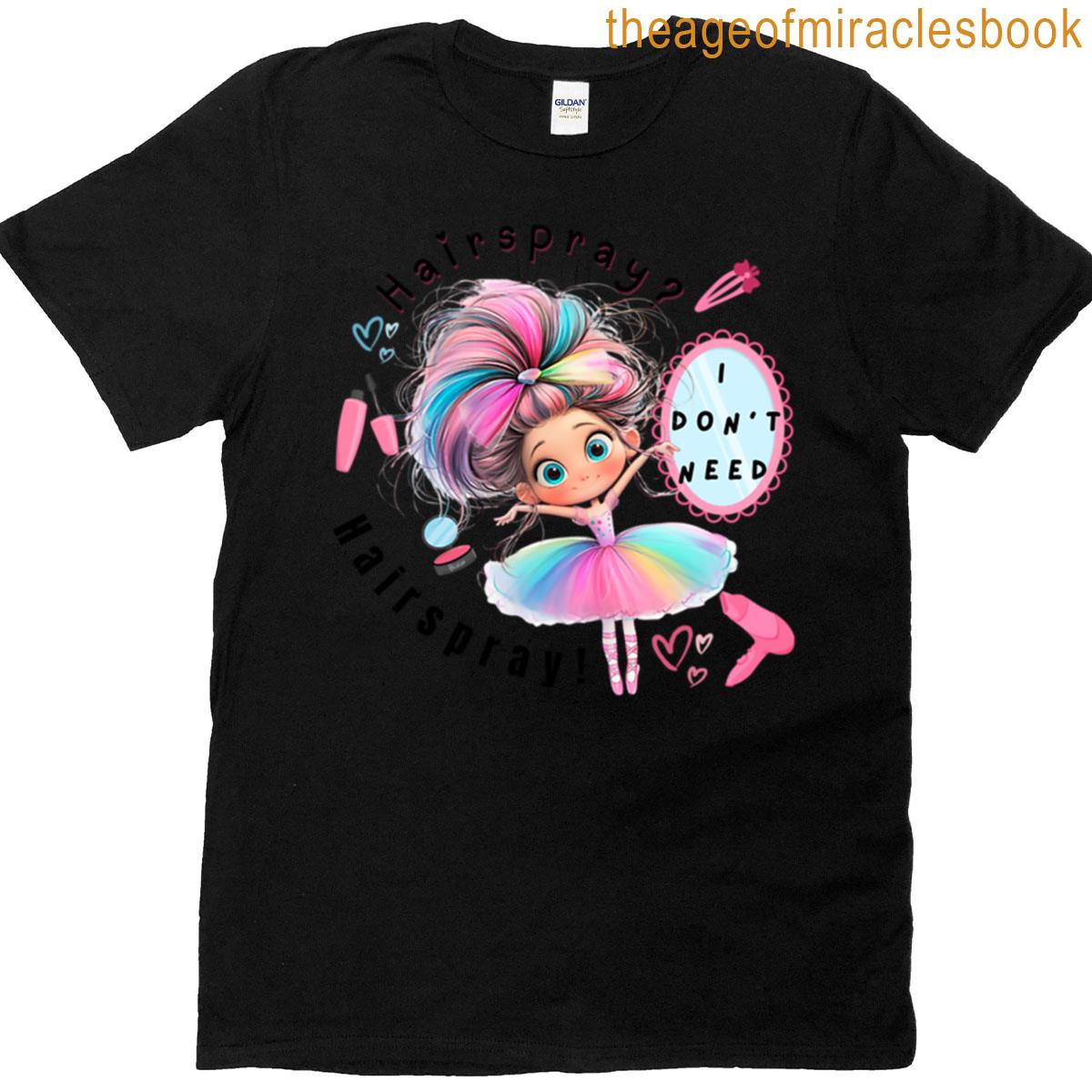 Ballet Dancer Beauty Routine Hairspray Funny T-shirt