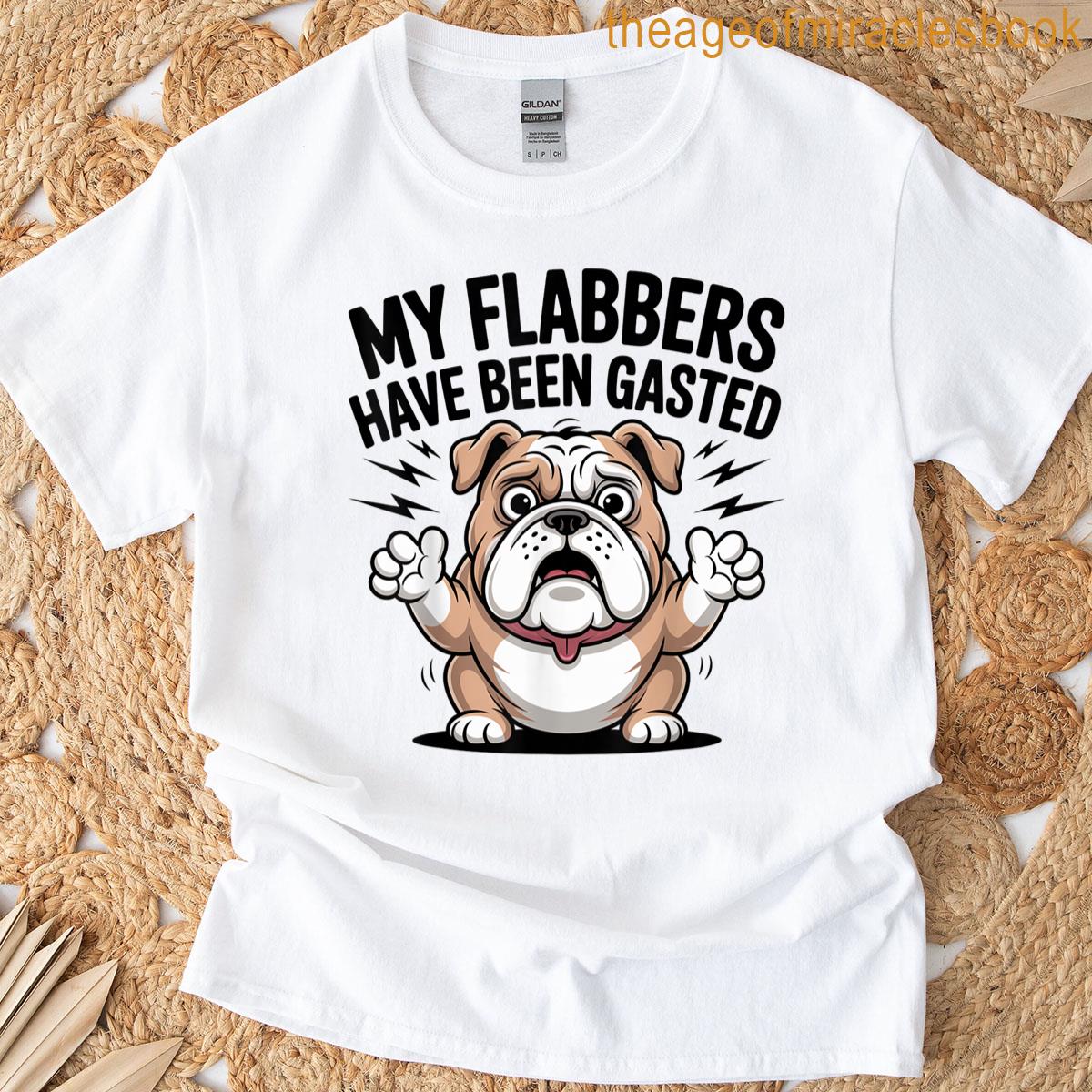 Funny Surprised Bulldog Saying My Flabbers Have Been Gasted T-shirt