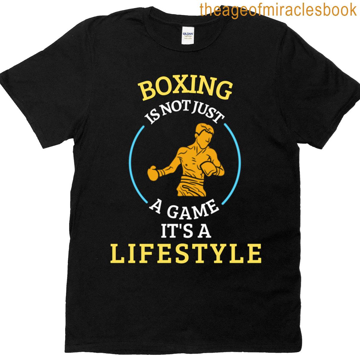 Boxing Is Not A Game Its A Lifestyle T-shirt